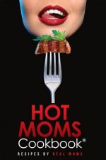 Hot Moms Cookbook: Recipes by Real Moms
