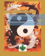The Cure & Cause of Cancer: An Alternative Holistic Approach to Heal Cancer
