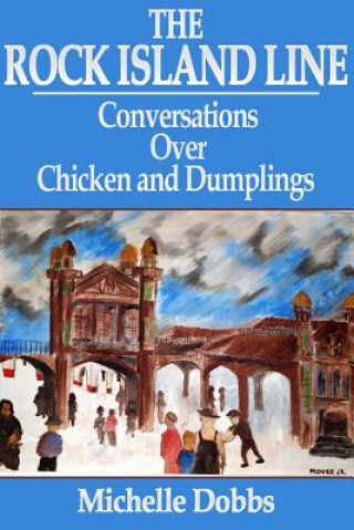 The Rock Island Line: Conversations Over Chicken and Dumplings