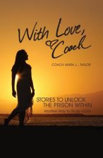 With Love, Coach Stories to Unlock the Prison Within