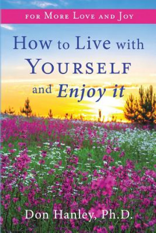 How to Live with Yourself and Enjoy It