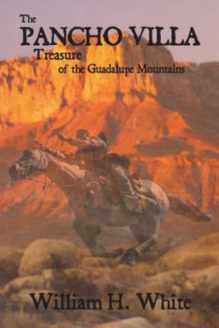 The Pancho Villa Treasure of the Guadalupe Mountains