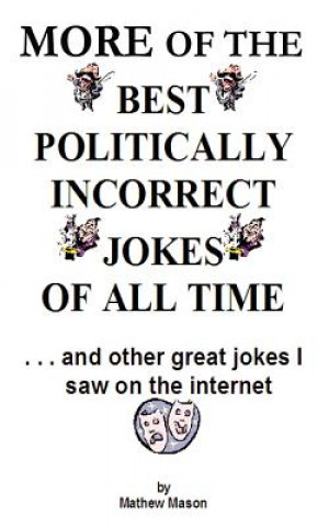 More of the Best Politically Incorrect Jokes of All Time