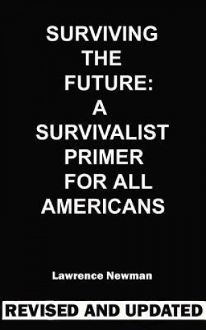 Surviving the Future: A Survivalist Primer for All Americans
