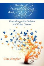 There Is Something about Gina - Flourishing with Diabetes and Celiac Disease