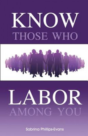 Know Those Who Labor Among You