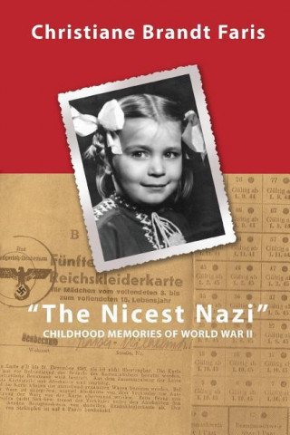 The Nicest Nazi: Childhood Memories of World War II
