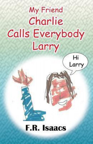 My Friend Charlie Calls Everybody Larry