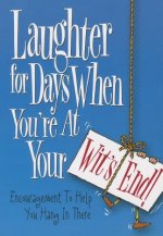 Laughter for Days When You're at Your Wit's End: Encouragement to Help You Hang in There