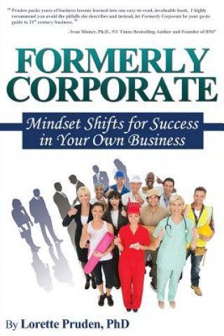 Formerly Corporate: Mindset Shifts for Success in Your Own Business