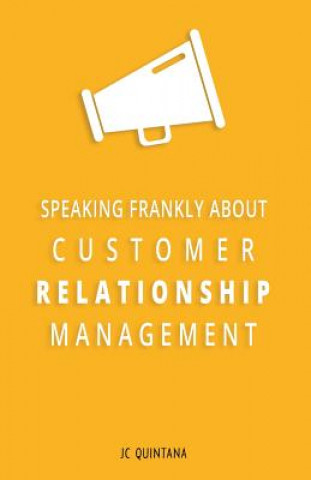 Speaking Frankly About Customer Relationship Management