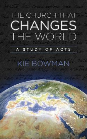 The Church That Changes the World: A Study of the Book of Acts