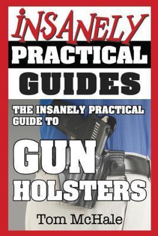 The Insanely Practical Guide to Gun Holsters
