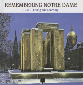 Remembering Notre Dame: Part II: Living and Learning