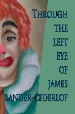 Through The Left Eye of James Sander-Cederlof
