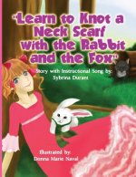 Learn To Knot A Neck Scarf With The Rabbit And The Fox