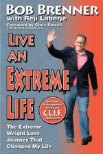 Live an Extreme Life: Losing the Weight and Gaining My Purpose