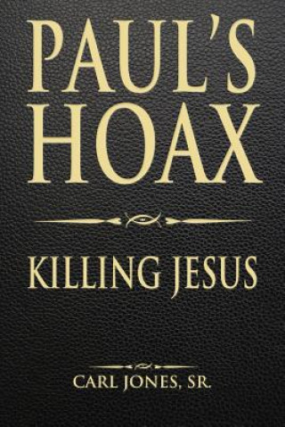 Paul's Hoax: Killing Jesus