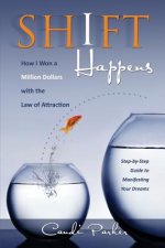 Shift Happens: How I Won a Million Dollars with the Law of Attraction