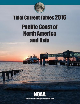 Tidal Current Tables 2016: Pacific Current Tables