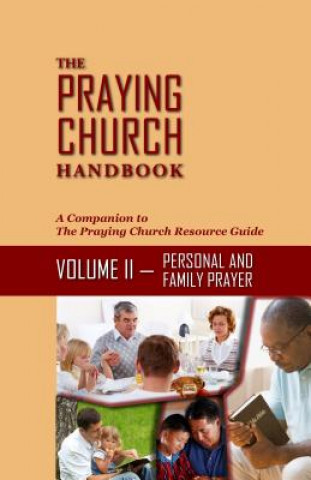 The Praying Church Handbook Volume II Personal: Personal and Family Prayer