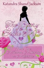 The Diary of a Bride to Be Book 1: A Reason, a Season or a Lifetime