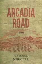 Arcadia Road: A Trilogy