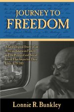 Journey to Freedom: A Genealogical Study of an African American Family and the Political and Social Issues That Impacted Their Lives, 1778