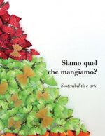 Siamo Quel Che Mangiamo? Sostenibilita e arte