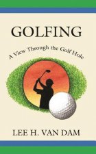 Golfing: A View Through the Golf Hole