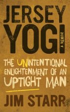 Jersey Yogi: The Unintentional Enlightenment of an Uptight Man