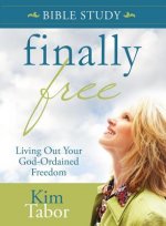 Finally Free Bible Study: Living Out Your God-Ordained Freedom
