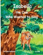 Isabella, The Cow Who Wanted To Sing