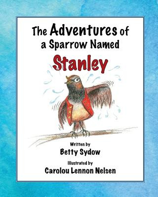 Adventures of a Sparrow Named Stanley