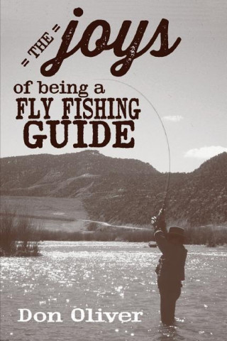 The Joys of Being a Fly Fishing Guide