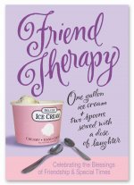 Friend Therapy: 1 Gallon of Ice Cream + 2 Spoons Served with a Dose of Laughter