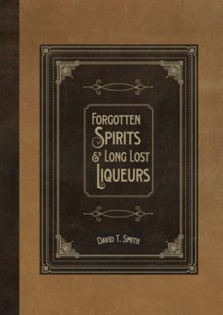 Forgotten Spirits & Long Lost Liqueurs