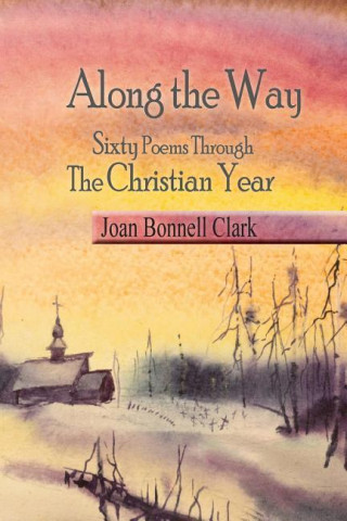 Along the Way: Sixty Poems Through the Christian Year