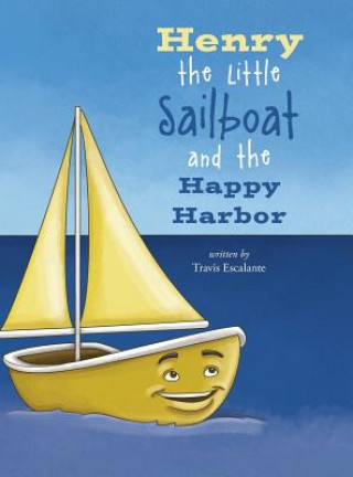 Henry the Little Sailboat and the Happy Harbor