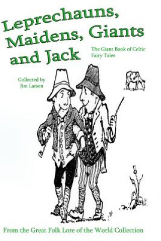Leprechauns, Maidens, Giants and Jack: The Giant Book of Celtic Fairy Tales