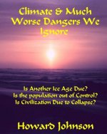 Climate and Much Worse Dangers We Ignore