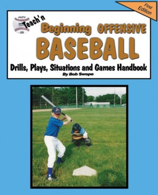 Teach'n Beginning Offensive Baseball Drills, Plays, Situations and Games Free Flow Handbook
