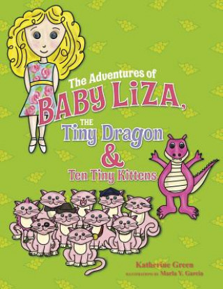 The Adventures of Baby Liza: The Tiny Dragon & the Ten Tiny Kittens