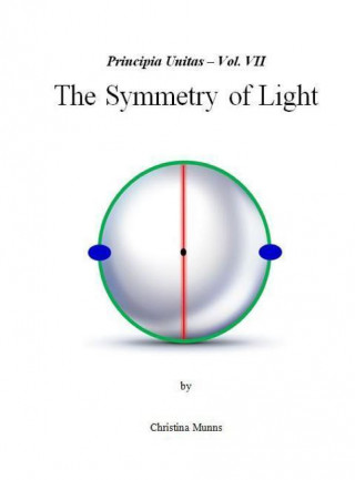 Principia Unitas - Vol. VII - The Symmetry of Light