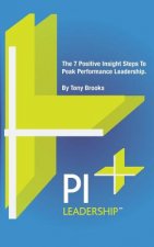 Pi Leadership: The 7 Positive Insight Steps to Peak Performance Leadership