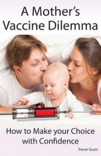 Mother's Vaccine Dilemma - How to Make your Choice with Confidence