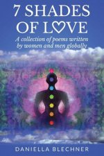 7 Shades of Love: A Collection of Poems Written by Women and Men Globally