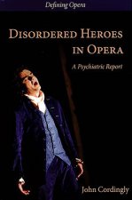 Disordered Heroes in Opera