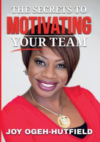 Secrets to Motivating Your Team