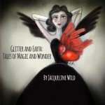 Glitter and Earth: Tales of Magic and Wonder